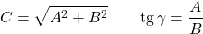 \[C = \sqrt{A^2 + B^2} \qquad \text{tg}\,\gamma = \frac{A}{B}\]