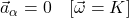 \vec{a}_\alpha = 0 \quad [\vec{\omega} = K]