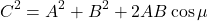 \[C^2 = A^2 + B^2 + 2AB\cos\mu\]