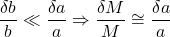 \dfrac{\delta b}{b} \ll \dfrac{\delta a}{a} \Rightarrow \dfrac{\delta M}{M} \cong \dfrac{\delta a}{a}