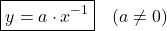 \[\boxed{y = a \cdot x^{-1}} \quad (a \neq 0)\]