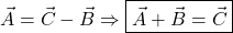 \[\vec{A} = \vec{C} - \vec{B} \Rightarrow \boxed{\vec{A} + \vec{B} = \vec{C}}\]